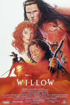 One of the best movies, the wonderful adventure, Willow. I would actually say this was Val Kilmer's greatest role. 